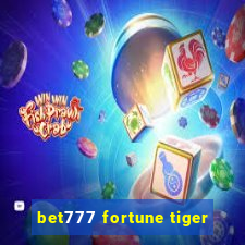 bet777 fortune tiger